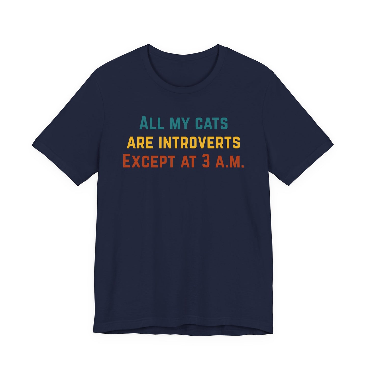 Navy funny cat t-shirt with text reading All My Cats Are Introverts Except at 3 A.M.