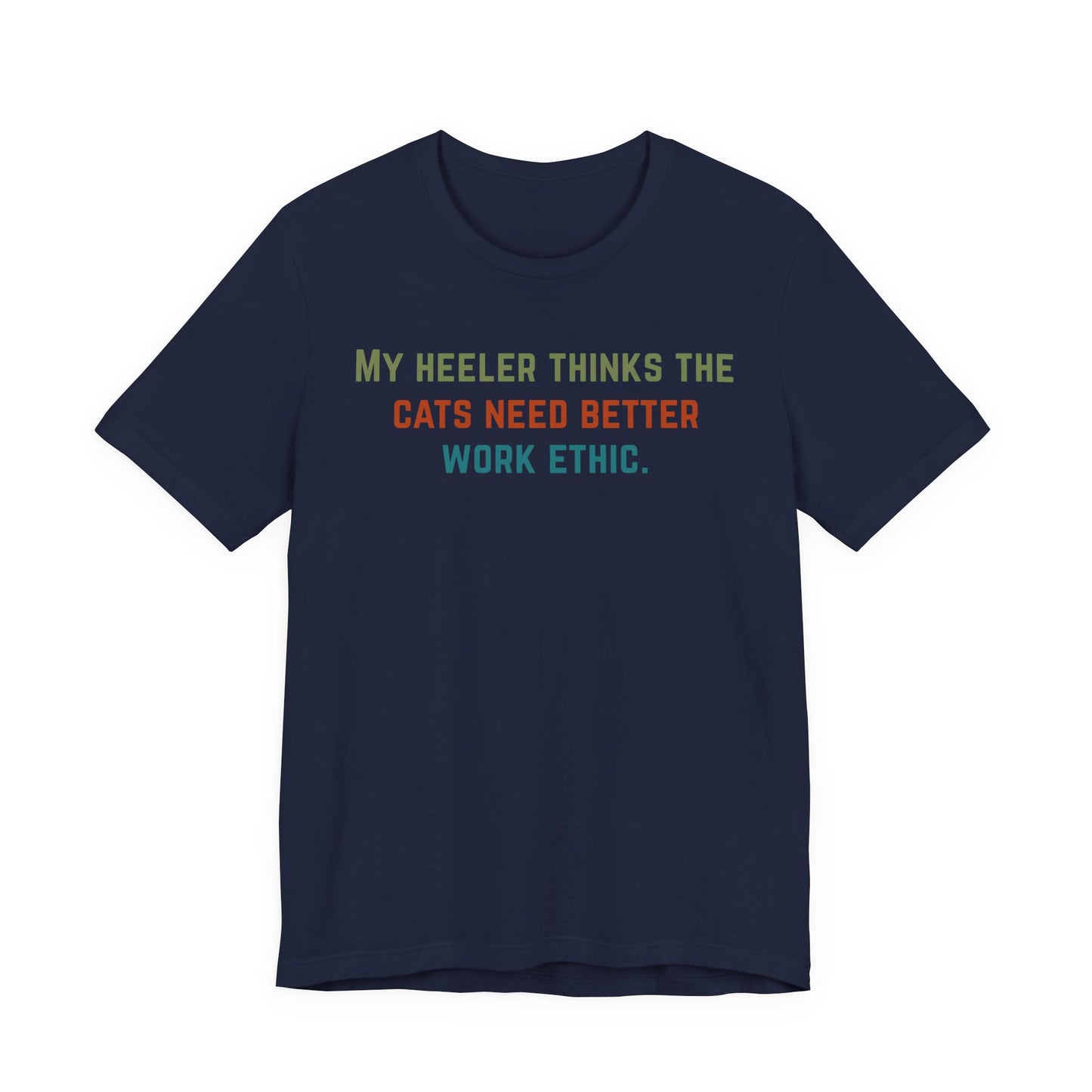 Navy t-shirt with retro text reading My Heeler Thinks the Cats Need Better Work Ethic