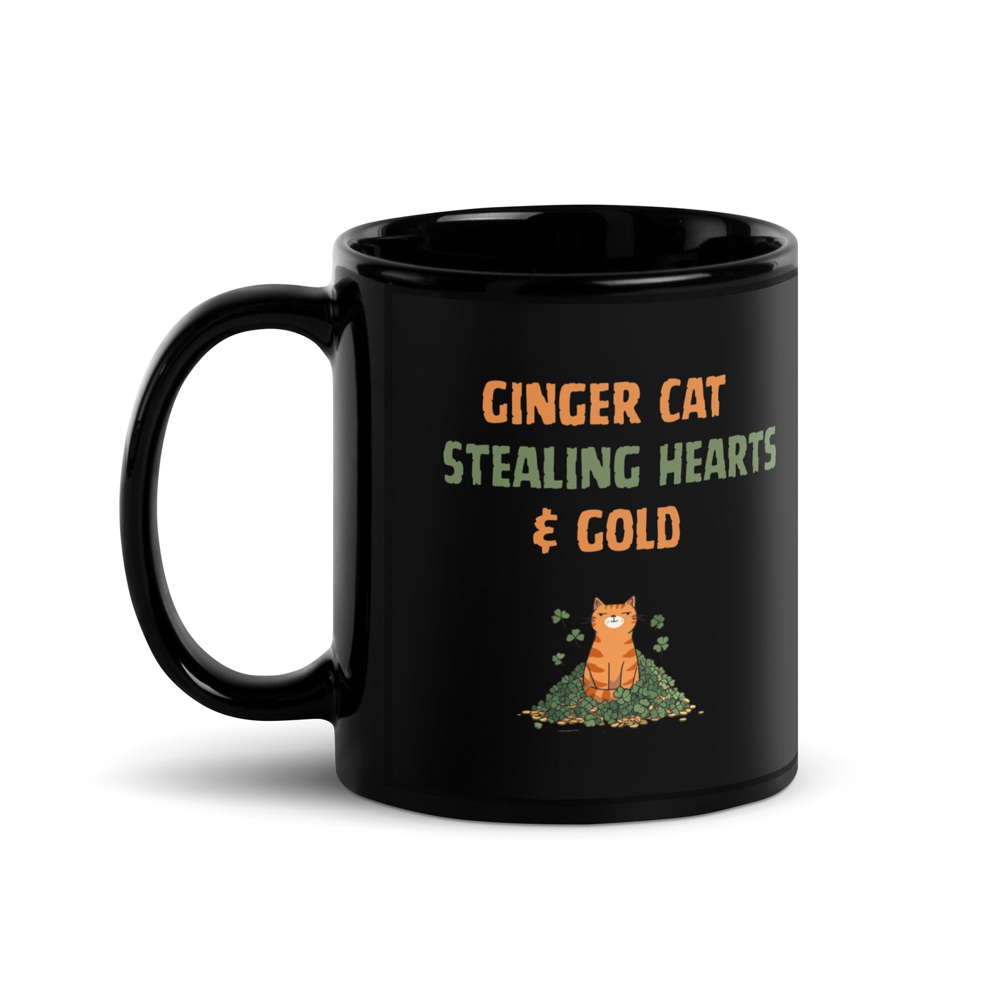 Black glossy mug with ‘Ginger Cat Stealing Hearts & Gold’ text and orange tabby sitting on shamrocks and coins.