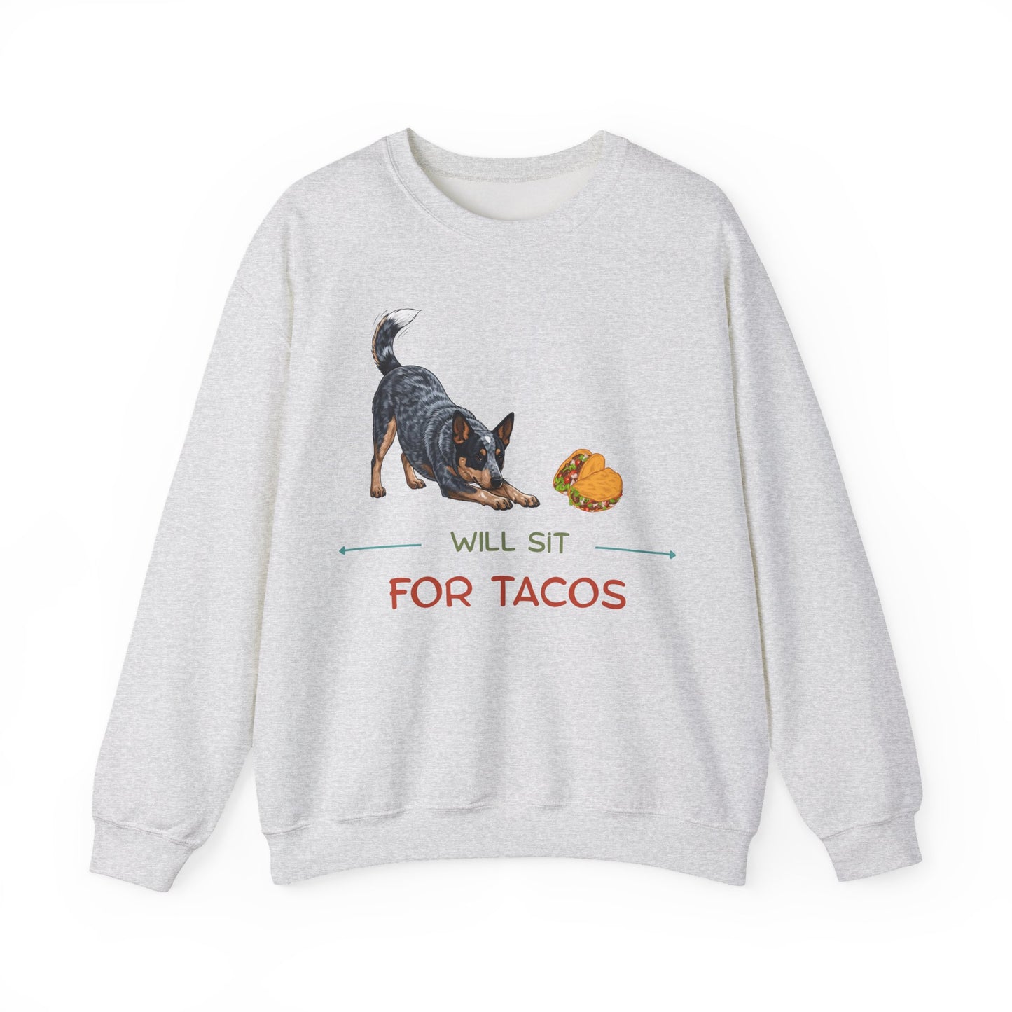 Gray sweatshirt with Blue Heeler dog bowing toward tacos and text reading Will Sit for Tacos