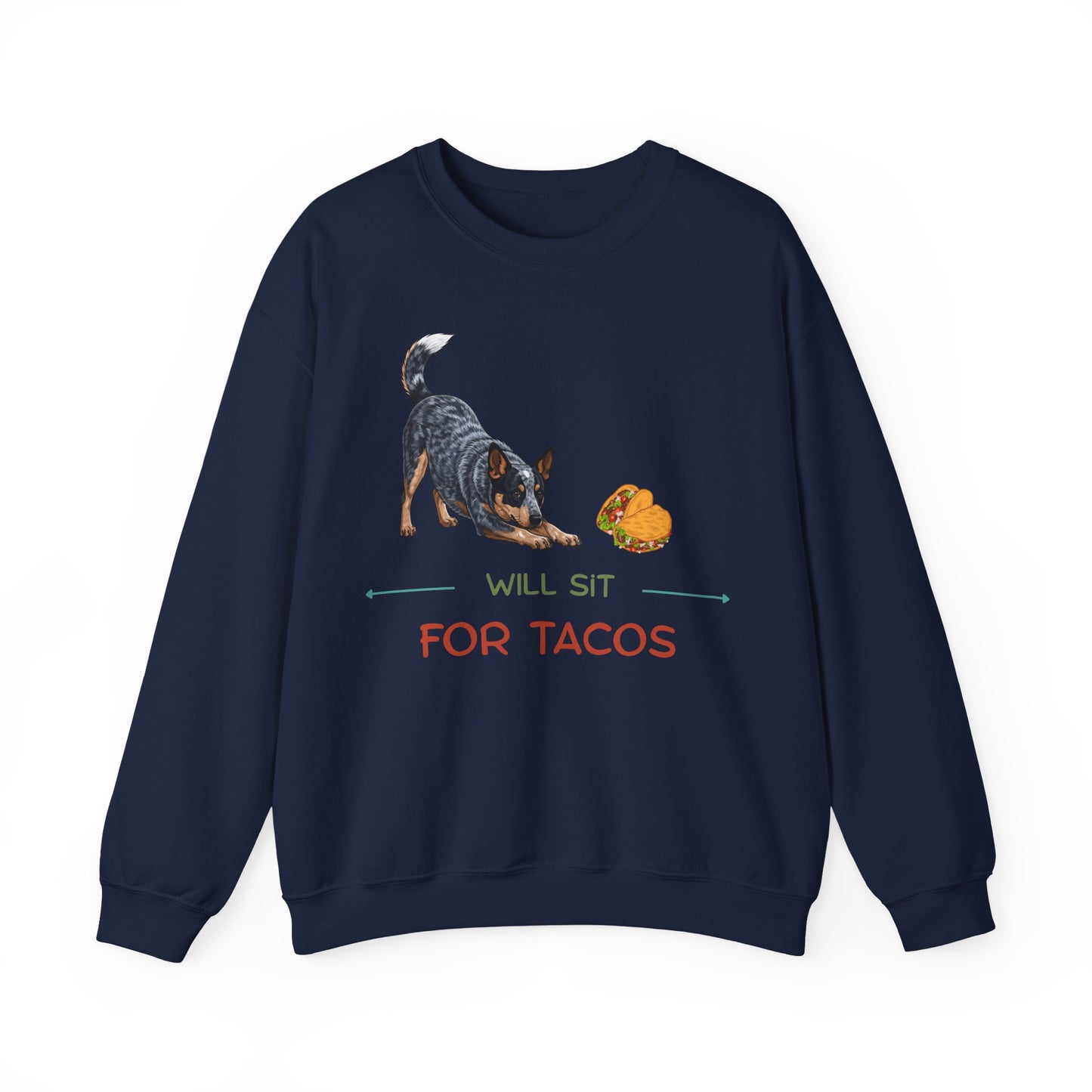 Navy blue sweatshirt with Blue Heeler dog bowing toward tacos and text reading Will Sit for Tacos