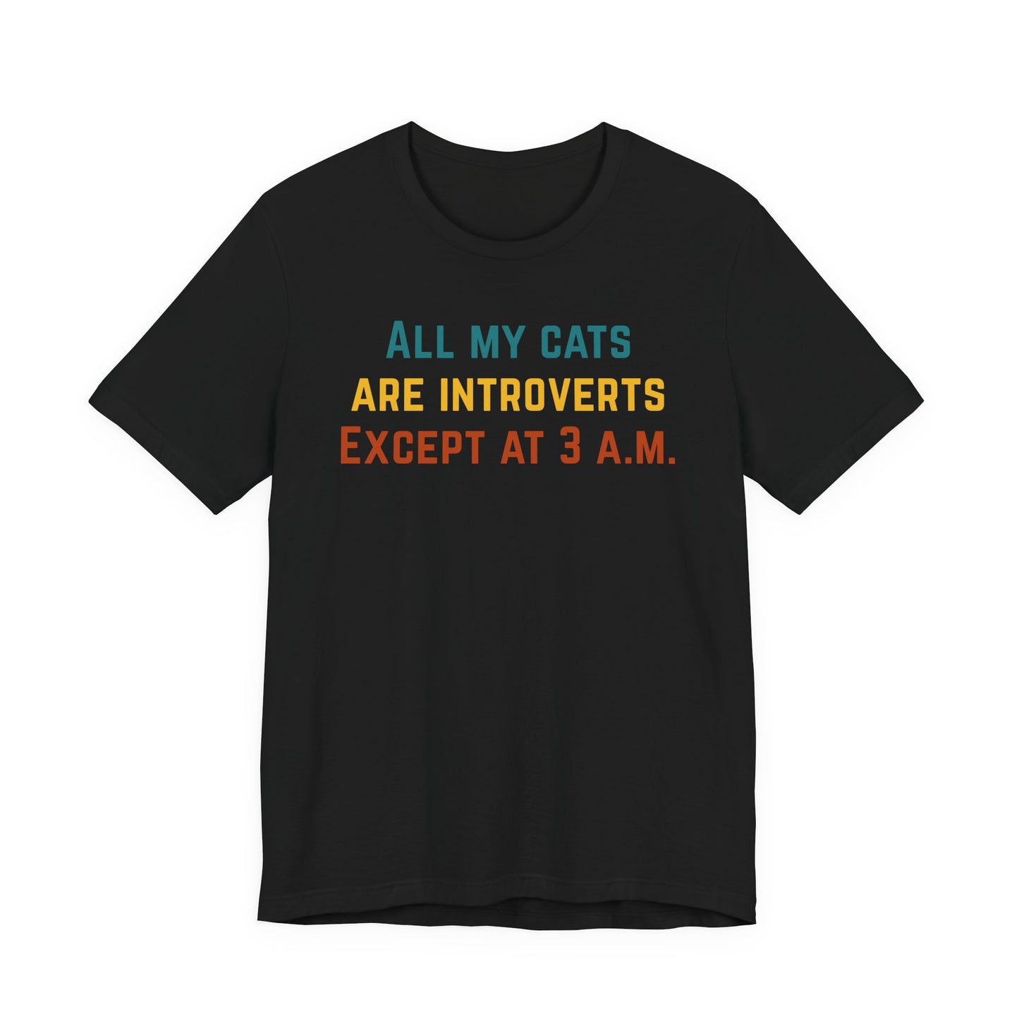 All My Cats Are Introverts Except at 3 A.M. Tee - Funny Cat Lover T-Shirt