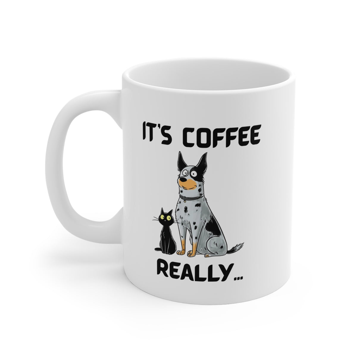 White mug featuring a blue heeler dog and a black cat with the text 'It's Coffee Really...'