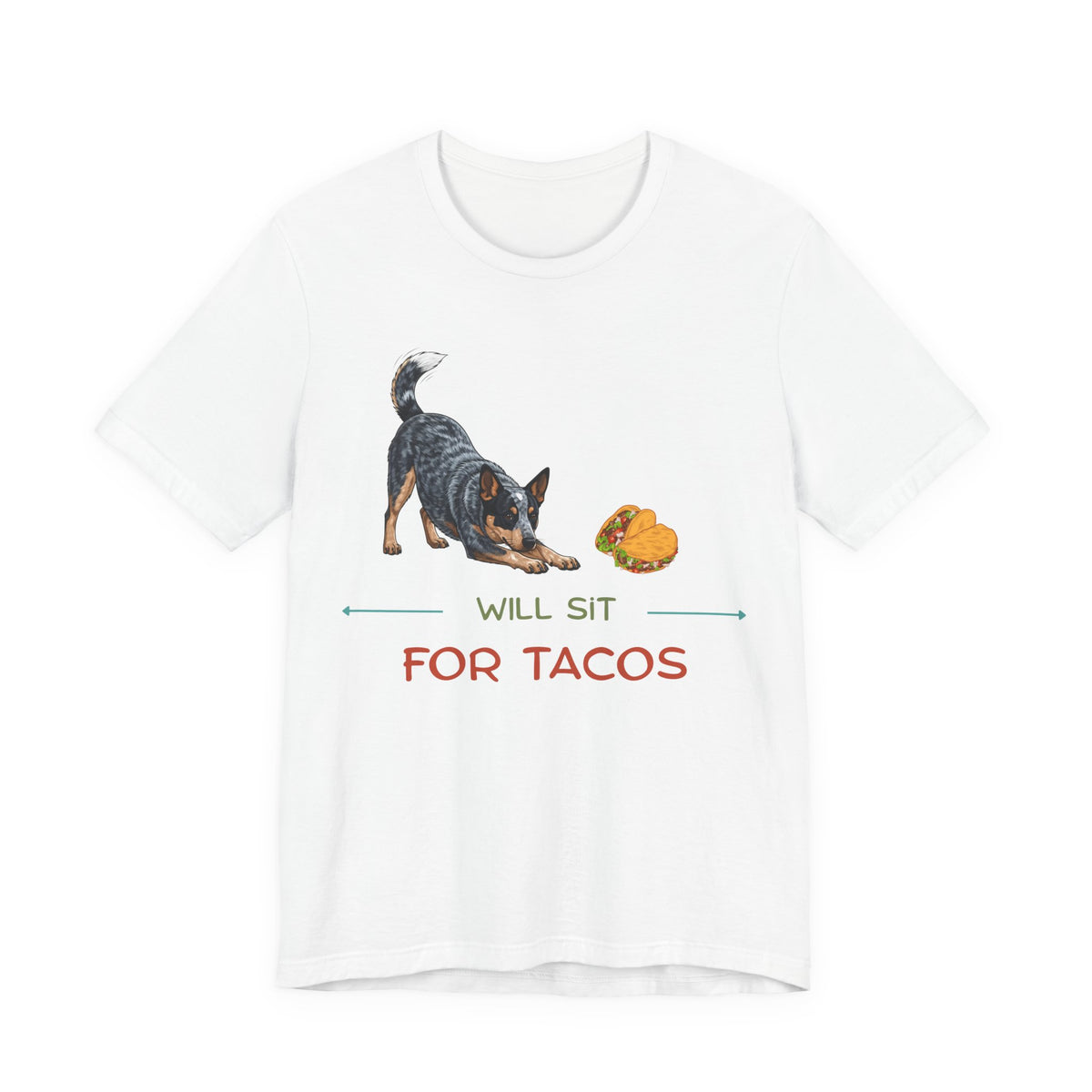 White t-shirt with a Blue Heeler and taco illustration along with 'WILL SIT FOR TACOS' text.