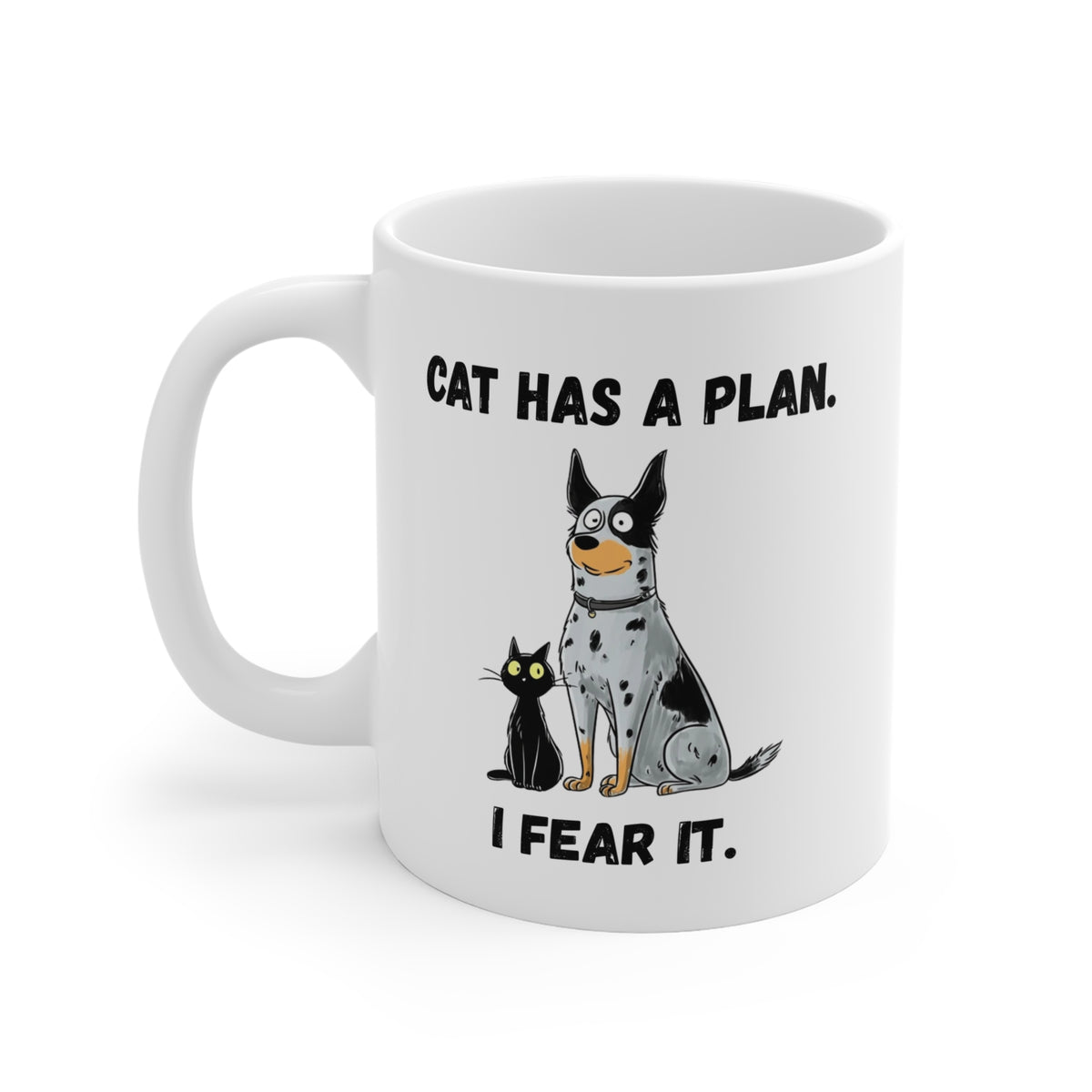 White mug featuring a humorous illustration of a dog and cat with the text 'CAT HAS A PLAN. I FEAR IT.'