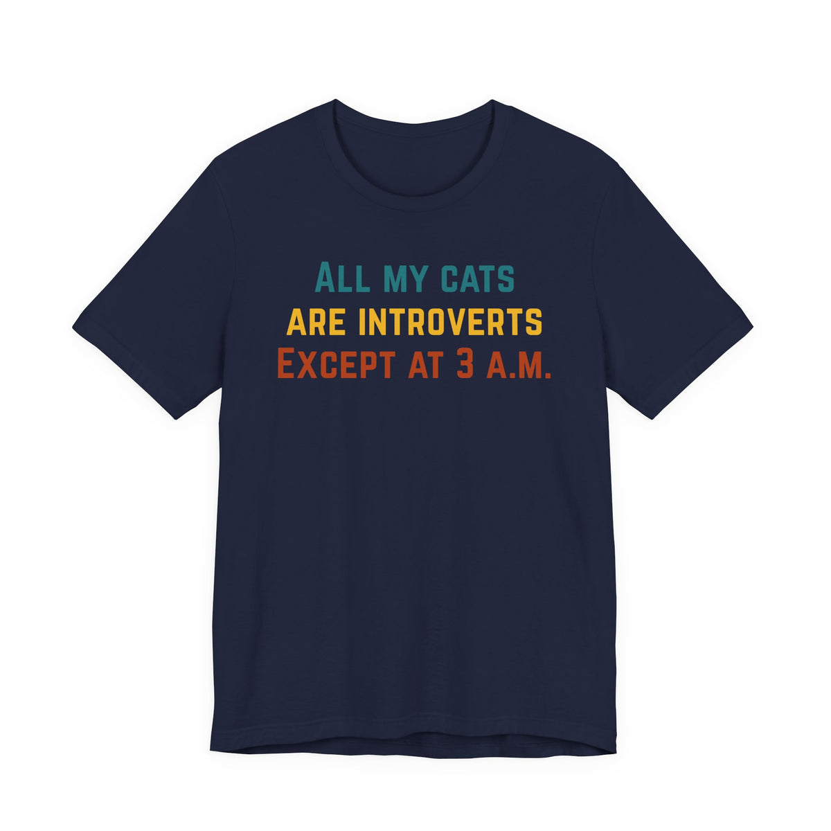 Navy t-shirt with the text 'All my cats are introverts except at 3 A.M.' in bright colors.