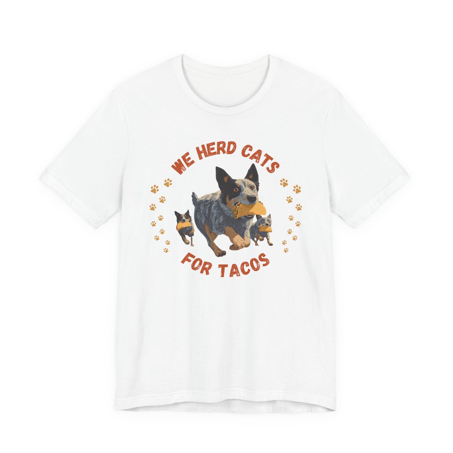 White t-shirt with Blue Heeler dog herding cats with tacos and text reading We Herd Cats for Tacos