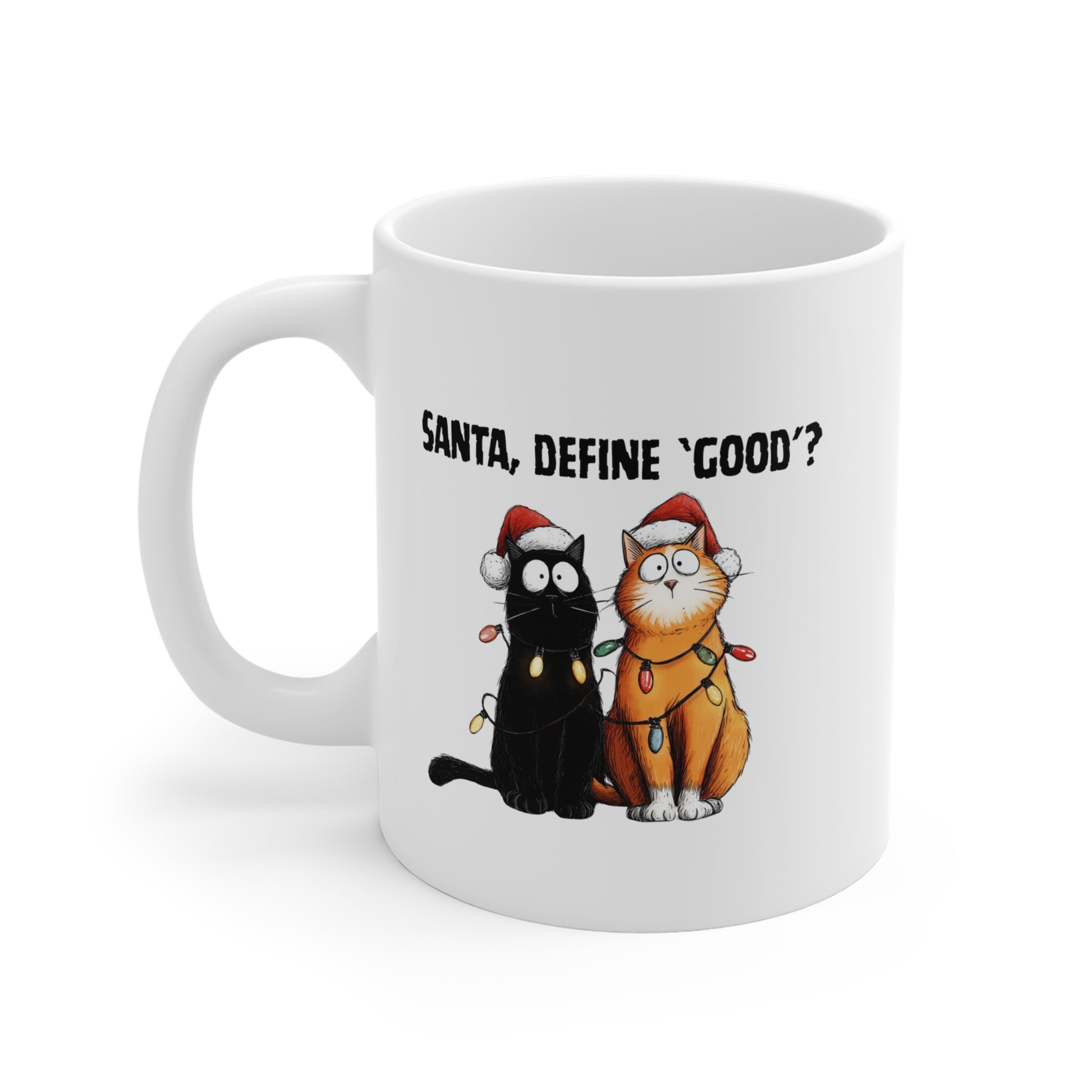White mug with cartoon cats wearing Christmas hats and text 'Santa, define good?' on a white background.
Christmas
Holiday
Xmas Gifts
Holiday Gift Ideas
Christmas Gifts for Cat Lovers
Christmas Gifts for Pet Lovers
Holiday Cat Shirt
Holiday Cat Mug
Christmas Pet Apparel
Winter Collection
Holiday Decor
Holiday Humor
Festive Mug
Giftable Mug
Holiday Mug
Christmas Mug