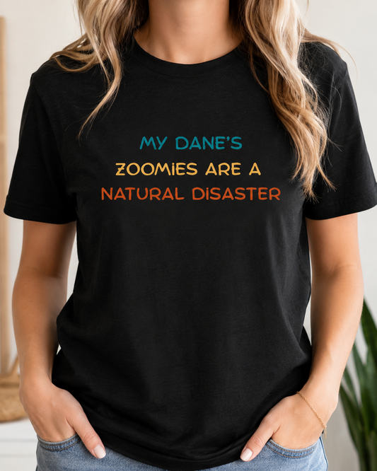 Black unisex t-shirt with colorful text reading My Dane’s Zoomies Are a Natural Disaster, a funny Great Dane shirt for giant dog owners.