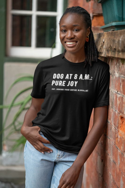 Dog At 8 A.M. Pure Joy, Cat Judging T-Shirt — Funny Dog/Cat Lover Morning Tee