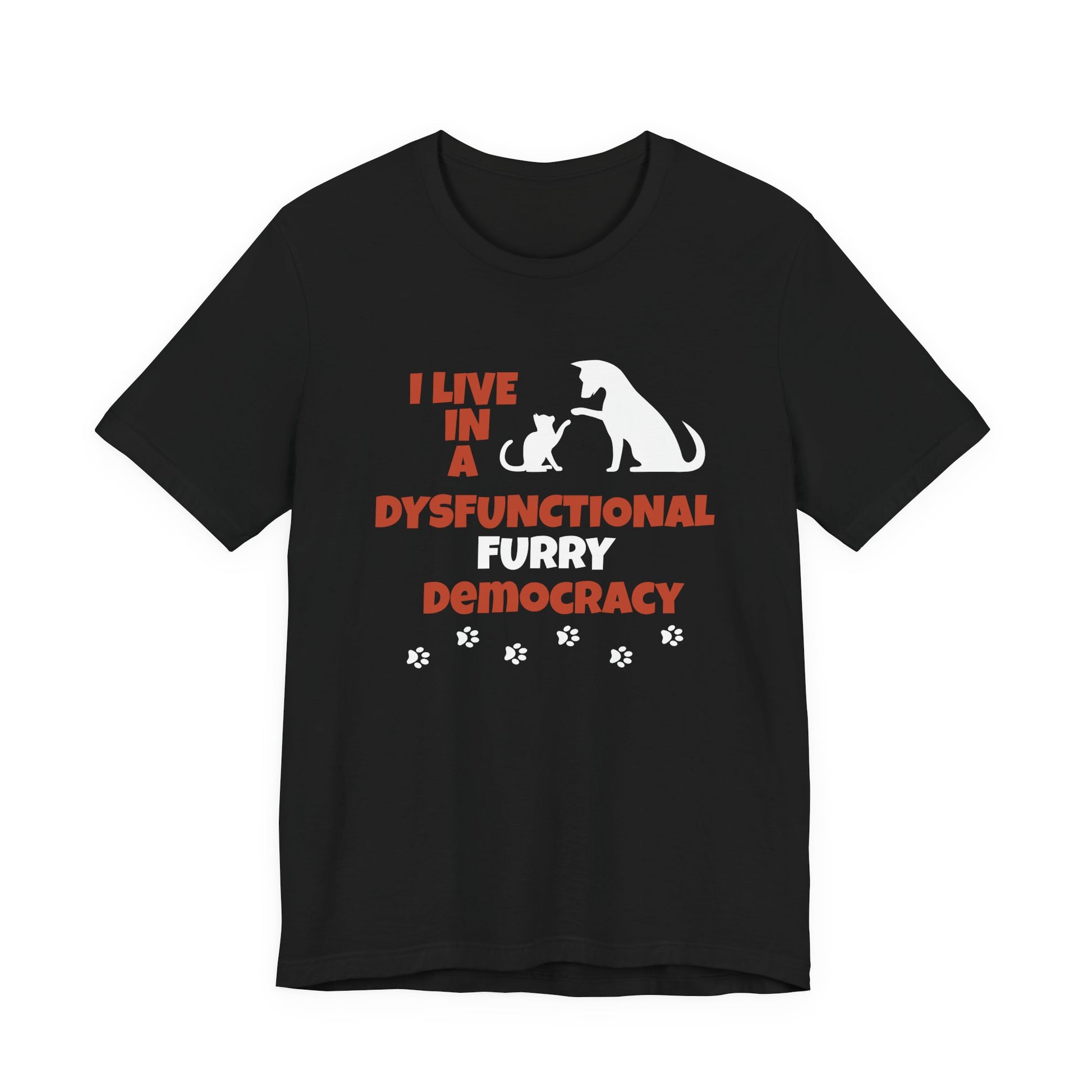 Black t-shirt with dog and cat silhouette and text I live in a dysfunctional furry democracy, paw prints