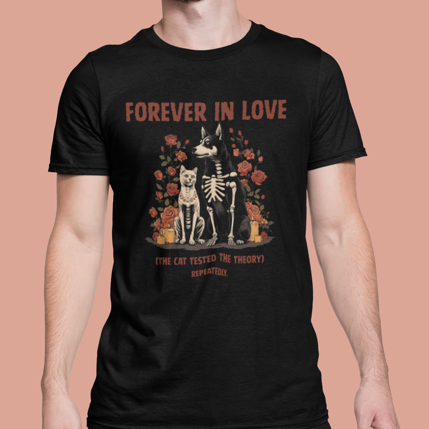 Black t-shirt with skeleton dog and cat surrounded by roses and text reading Forever In Love The Cat Tested the Theory Repeatedly